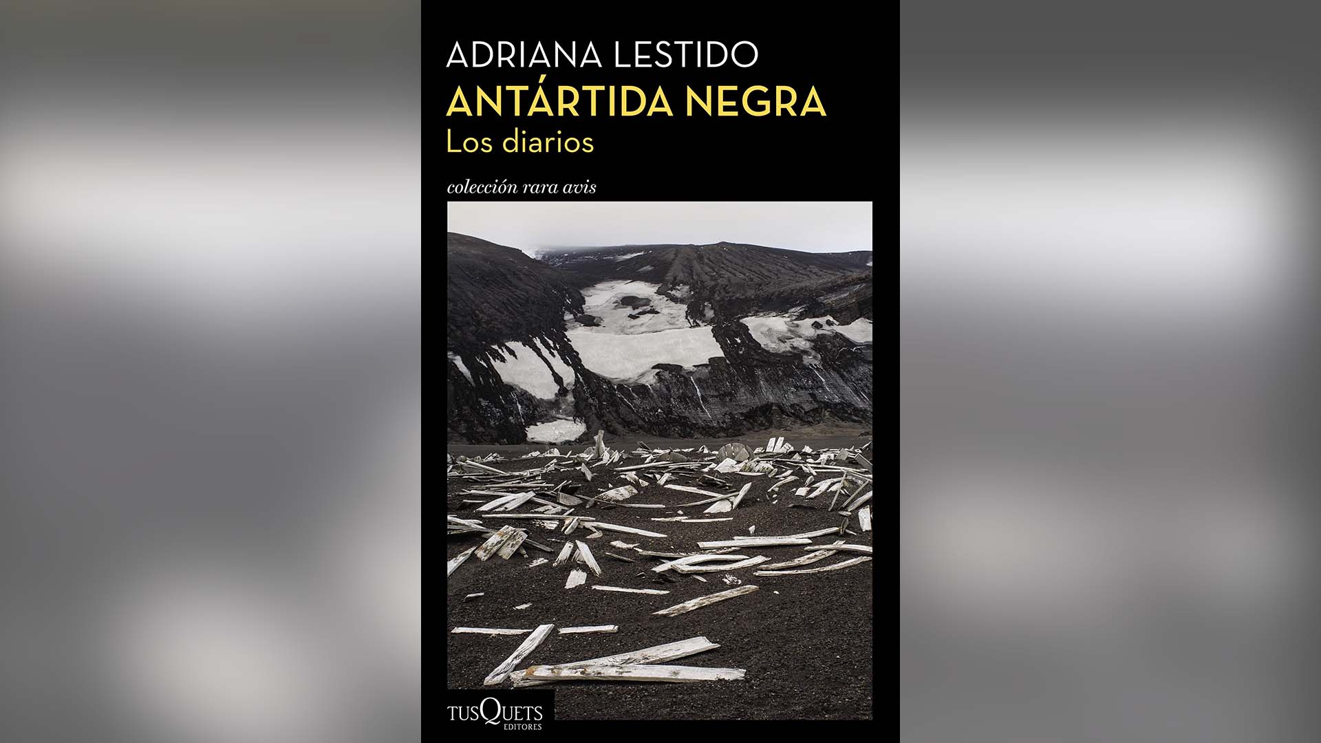 "Antártida negra", de Adriana Lestido, editado por Tusquets en la colección "rara avis"